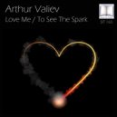 Arthur Valiev - To See The Spark (Original Mix)