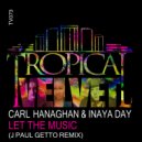 Carl Hanaghan & Inaya Day - Let The Music (J Paul Getto Radio Edit)
