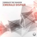 Embrace The Shadow - Emerald Dispair (Radio Edit)
