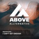 Mahaputra - I Can\'t Get Enough (Steven Liquid Remix Edit)