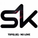 Tofiq (IE) - No Love (Original Mix)