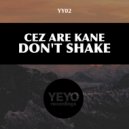 Cez Are Kane - Don\'t Shake (Original Mix)