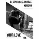 DJ General Slam Feat. Kimicoh - Your Love