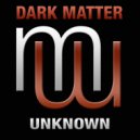 Dark Matter - Unknown