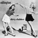 Edlington - Dirty Clubber (Original Mix)