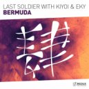 Last Soldier with Kiyoi & Eky - Bermuda (Extended Mix)