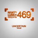 Uncertain - Rage