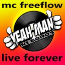MC Freeflow - Live Foerever