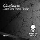 Carbone - Dont Trust Them Please (Original Mix)