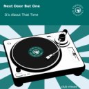 Next Door But One - It's About That Time (Club Mixes)