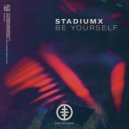 Stadiumx - Be Yourself