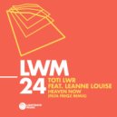 Toti LWR Feat Leanne Louise - Heaven Now (Filta Freqz Remix)