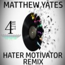Matthew Yates - Hater Motivator (Remix)