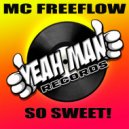 MC Freeflow - SO SWEET!