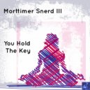 Morttimer Snerd III - You Hold The Key