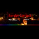 Border Control - Witchcraft (Original Mix)