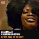 Alex Millet feat. Cinnamon Brown - Never Give Up On Love (AM 2019 Mix)