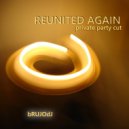bRUJOdJ - Reunited Again (Private Party Cut [May 2o2o])