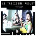 Le Treizieme Projet - Roses (Hard Version)