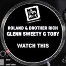 Glenn Sweety G Toby, Roland & Brother Rich - Watch This (Georgies House Radio)
