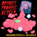 Mirror People & Da Chick - Drinks Promise Better