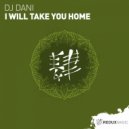 DJ Dani - I Will Take You Home (Original Mix)