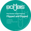 Paul Donton & Rob Pearson - Flipped & Dipped