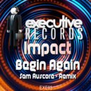 Impact - Begin Again (Sam Auscore Remix)