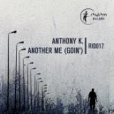 Anthony K. - Another Me (Goin')