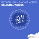 Rezwan Khan & Adam Morris - Celestial Visions (Original Mix)