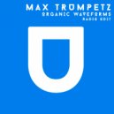 Max Trumpetz - Organic Waveforms