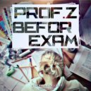 Prof.z - Befor Exam