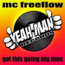 MC Freeflow - Got This Going Big Time