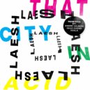 Laesh - That City In Acid