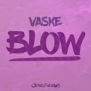 Vaske - Blow (Original Mix)