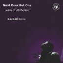 Next Door But One - Leave It All Behind