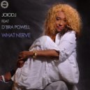 JoioDJ feat D'Bra Powell - What Nerve
