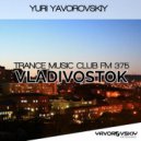 Yuri Yavorovskiy - Trance Music Club Fm 375 Vladivostok