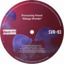 Processing Vessel - Always Wonder