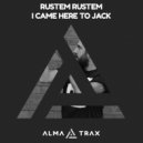 Rustem Rustem - I Came Here To Jack (Original Mix)