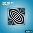 May Kill My - Disconnect (Original Mix)
