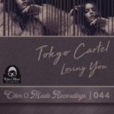 Tokyo Cartel - Loving You (Original Mix)