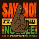 Noodle, feat. Dirty Efnic - Say No