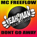 MC Freeflow, - Dont Go Away