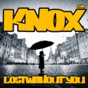 Knox - Lost Without You