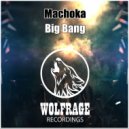 Machoka - Big Bang (Original Mix)