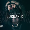 Jordan R - Skin To Skin