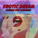 Erotic Dream - Scream For Pleasure (Original Mix)