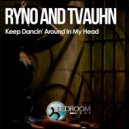 Ryno, tVauhn - Keep Dancin\' Around In My Head (Radio Mix)