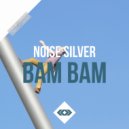 Noise Silver - Bam Bam